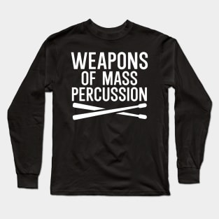 Weapons of mass percussion Long Sleeve T-Shirt